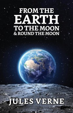 From the Earth to the Moon and Round the Moon (eBook, ePUB) - Verne, Jules