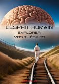 L'esprit Humain: Explorer vos Théories (eBook, ePUB) L'esprit Humain: Explorer vos Théories (eBook, ePUB)