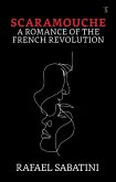 Scaramouche: A Romance of the French Revolution (eBook, ePUB)