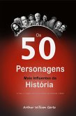 Os 50 Personagens Mais Influentes da História: A Vida e o Legado das Personalidades que Moldaram o Mundo (eBook, ePUB)