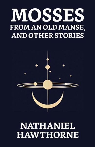 Mosses from an Old Manse, and Other Stories (eBook, ePUB)