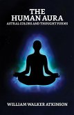 The Human Aura: Astral Colors and Thought Forms (eBook, ePUB)