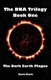 The Dark Earth Plague (The DNA Trilogy, #1) (eBook, ePUB)