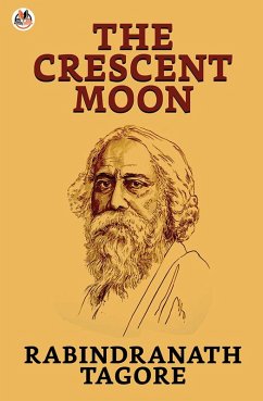 The Crescent Moon (eBook, ePUB) - Tagore, Rabindranath
