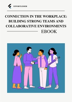 Connection in the Workplace: Building Strong Teams and Collaborative Environments (business) (eBook, ePUB) - Roger, Chase