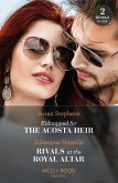 Kidnapped For The Acosta Heir / Rivals At The Royal Altar: Kidnapped for the Acosta Heir (The Acostas!) / Rivals at the Royal Altar (Mills & Boon Modern) (eBook, ePUB)