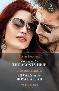 Kidnapped For The Acosta Heir / Rivals At The Royal Altar (eBook, ePUB) - Stephens, Susan; Howells, Julieanne