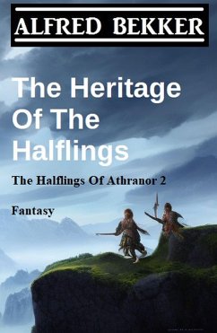 The Heritage Of The Halflings (The Halflings Of Athranor 2) Fantasy (eBook, ePUB) - Bekker, Alfred