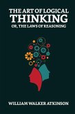 The Art of Logical Thinking; Or, The Laws of Reasoning (eBook, ePUB)