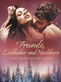 Freunde, Liebhaber und Nachbarn: 19 erotische Kurzgeschichten (eBook, ePUB)