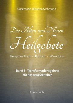 Die Alten und Neuen Heilgebete (eBook, ePUB) - Sichmann, Rosemarie Johanna