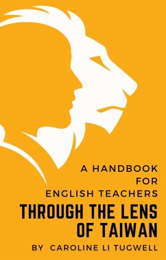 A Handbook for English Teachers Through the Lens of Taiwan (eBook, ePUB) - Tugwell, Caroline