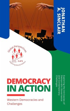 Cover Democracy in Action: Western Democracies and Challenges: Exploring the Intricacies of Democratic Governance and Contemporary Challenges (Global Perspectives: Exploring World Politics, #2) (eBook, ePUB)