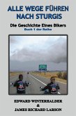 Alle Wege Führen Nach Sturgis: Die Geschichte Eines Bikers (Buch 1 Der Reihe) (eBook, ePUB)