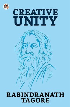 Creative Unity (eBook, ePUB) - Tagore, Rabindranath