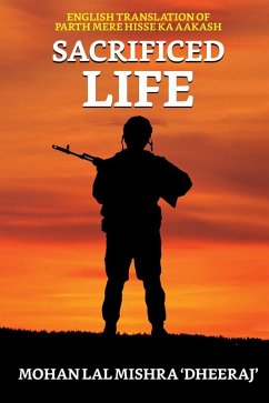 Sacrificed Life (eBook, ePUB) - 'Dheeraj', Mohan Lal Mishra