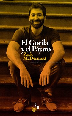 El Gorila y el Pájaro (eBook, ePUB) - McDermott, Zack