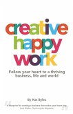 Creative Happy Work: Follow your Heart to a Thriving Business, Life and World (eBook, ePUB)