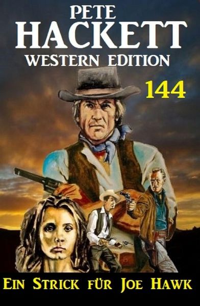 Ein Strick für Joe Hawk: Pete Hackett Western Edition 144 (eBook, ePUB) Ein Strick für Joe Hawk: Pete Hackett Western Edition 144 (eBook, ePUB)