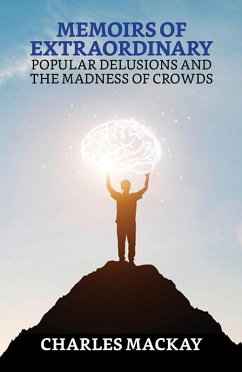 Memoirs of Extraordinary Popular Delusions and the Madness of Crowds (eBook, ePUB) - Mackay, Charles