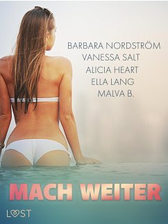 Mach weiter: Eine Sammlung prickelnder Reise-Erotikgeschichten (eBook, ePUB) - B., Malva; Lang, Ella; Heart, Alicia; Nordström, Barbara; Salt, Vanessa