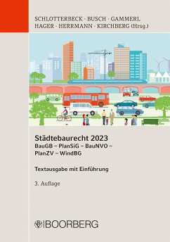 Städtebaurecht 2023 BauGB - PlanSiG- BauNVO - PlanZV - WindBG (eBook, PDF) - Schlotterbeck, Karlheinz; Busch, Manfred; Gammerl, Bernd; Hager, Gerd; Herrmann, Dirk; Kirchberg, Christian