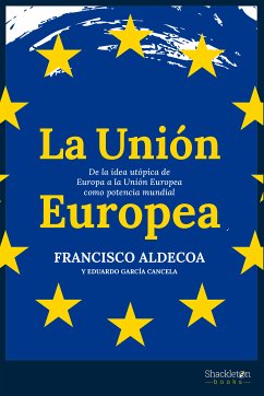 La Unión Europea (eBook, ePUB) - Aldecoa, Francisco; Cancela, Eduardo García