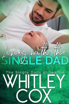 Living with the Single Dad (The Single Dads of Seattle, #4) (eBook, ePUB) - Cox, Whitley