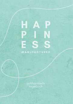 happiness manufactured - The Happiness Manufacture