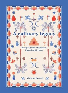 A Culinary Legacy: Recipes from a Sephardi Egyptian kitchen - Bowell, Viviane