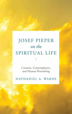 Josef Pieper on the Spiritual Life - Warne, Nathaniel A.