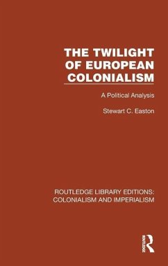 The Twilight of European Colonialism - Easton, Stewart C.