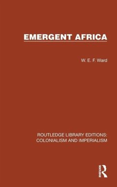 Emergent Africa - Ward, W.E.F.