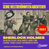 Sherlock Holmes und die Liebe und das Verbrechen (Seine weltberühmten Abenteuer, Folge 6) (MP3-Download)
