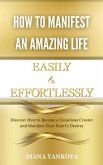 How to Manifest an Amazing Life Easily and Effortlessly (eBook, ePUB)