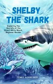 Shelby the Shark: Exploring the Secrets of the Great White Shark, Beginner Reader (eBook, ePUB)