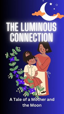 Cover The Luminous Connection: A Tale of a Mother and the Moon (eBook, ePUB)
