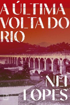 A última volta do Rio (eBook, ePUB) - Lopes, Nei