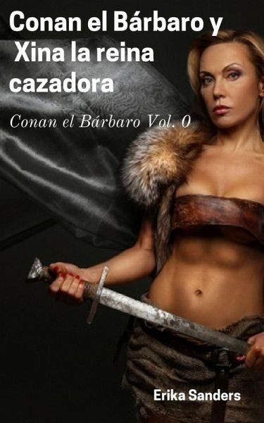 Conan el Bárbaro y Xina la Reina Cazadora (eBook, ePUB)