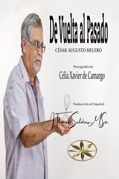 De Vuelta al Pasado (eBook, ePUB) - Urquizo, Cielo Ramos; Melero, Por el Espíritu César Augusto; MSc., J. Thomas Saldias