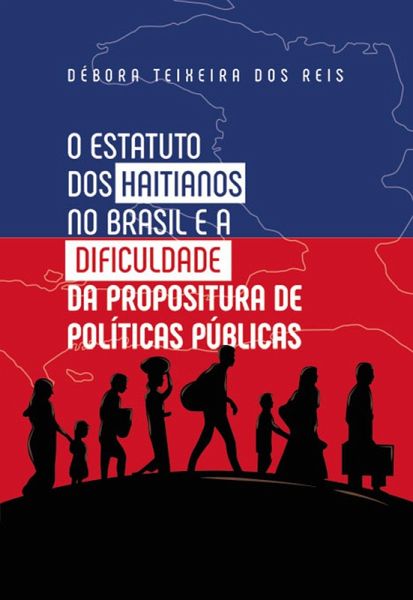 O Estatuto dos Haitianos no Brasil e a dificuldade da propositura de política públicas (eBook, ePUB)