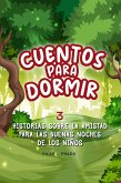 Cuentos Para Dormir: 3 Historias Sobre La Amistad Para Las Buenas Noches De Los Niños (eBook, ePUB)