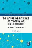 The Nature and Rationale of Zen/Chan and Enlightenment (eBook, ePUB)