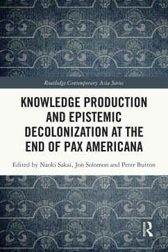 Knowledge Production and Epistemic Decolonization at the End of Pax Americana (eBook, PDF) Cover Knowledge Production and Epistemic Decolonization at the End of Pax Americana (eBook, PDF)