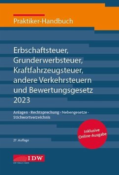 Praktiker-Handbuch Erbschaftsteuer, Grunderwerbsteuer, Kraftfahrzeugsteuer, Andere Verkehrsteuern 2023 Bewertungsgesetz