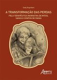 A Transformação das Perdas pela Terapêutica Narrativa de Mitos, Sagas e Contos de Fadas (eBook, ePUB)