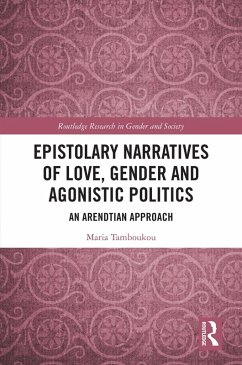 Epistolary Narratives of Love, Gender and Agonistic Politics (eBook, PDF) - Tamboukou, Maria