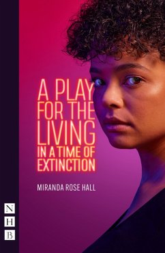 A Play for the Living in a Time of Extinction (NHB Modern Plays) (eBook, ePUB) - Rose Hall, Miranda