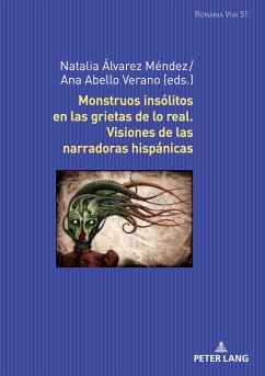 Monstruos insólitos en las grietas de lo real. Visiones de las narradoras hispánicas