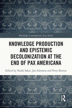 Knowledge Production and Epistemic Decolonization at the End of Pax Americana (eBook, ePUB)
